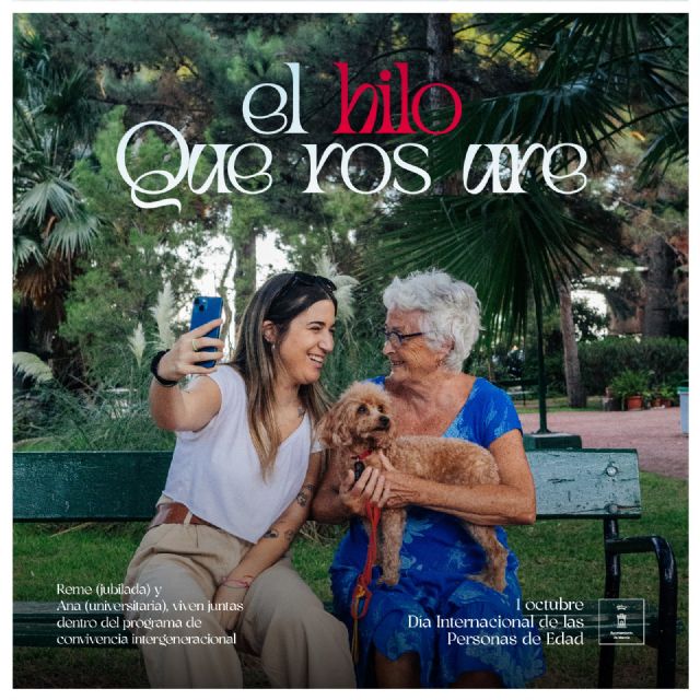 Murcia lanza la campaña ´El hilo que nos une´ con motivo del Día Internacional de las Personas de Edad para conectar generaciones e impulsar las relaciones